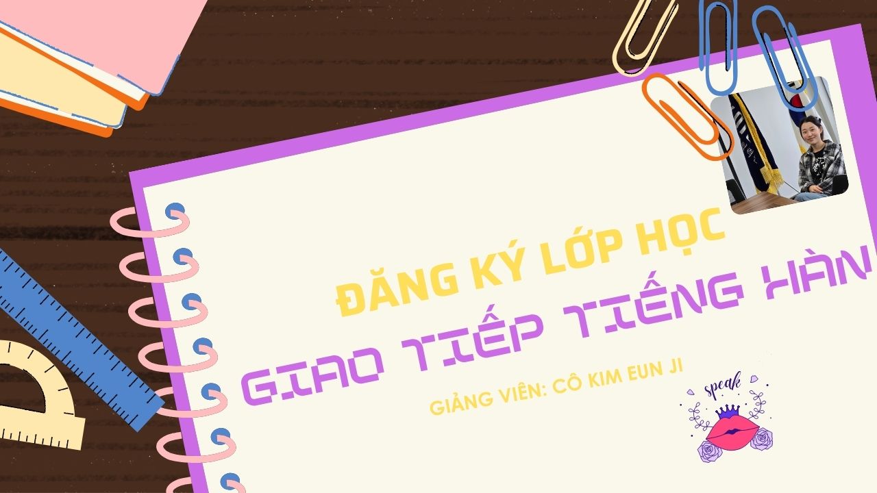 THÔNG BÁO ĐĂNG KÝ LỚP HỌC GIAO TIẾP TIẾNG HÀN 